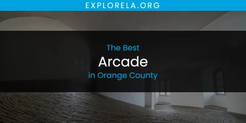 Best Arcade in Orange County: Complete Guide