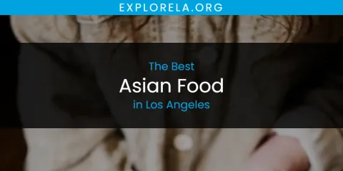 Los Angeles' Best Asian Food