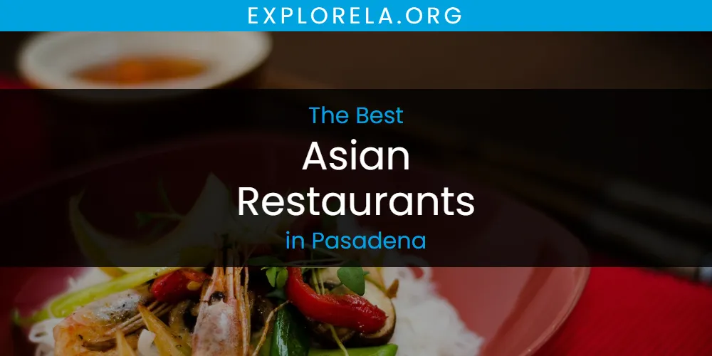Pasadena's Best Asian Restaurants [Updated 2025]