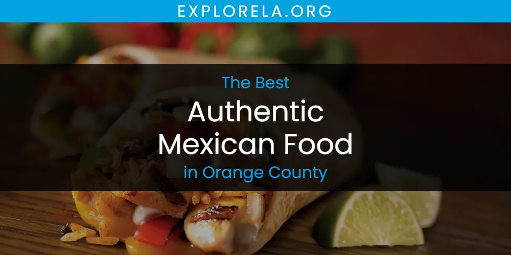 Orange County's Best Authentic Mexican Food [Updated 2025]