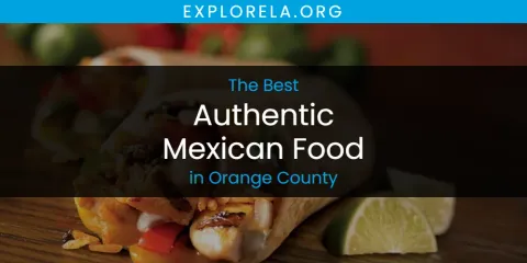 Best Authentic Mexican Food in Orange County: Complete Guide