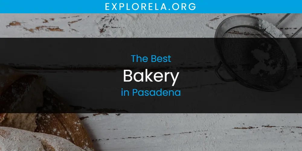 Pasadena's Best Bakery [Updated 2025]