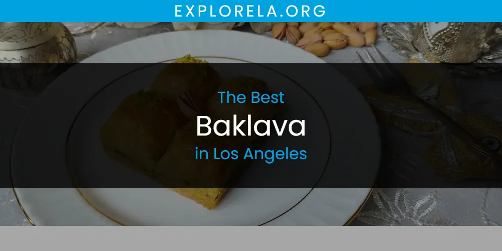 2026 Guide to Best Baklava in Los Angeles