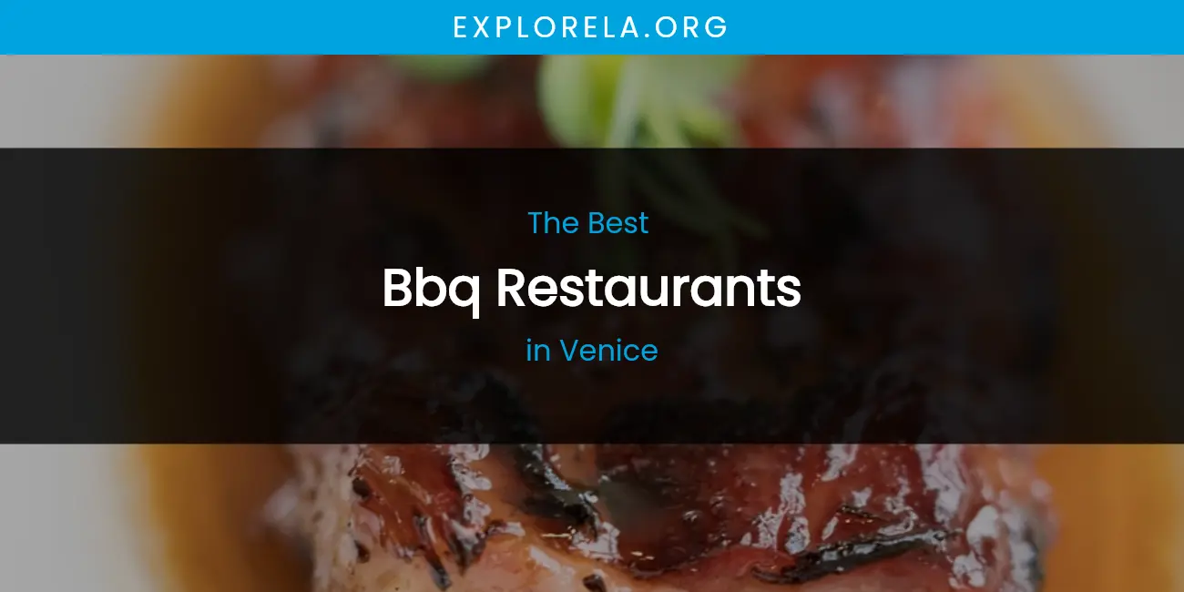 Venice's Best BBQ Restaurants featured