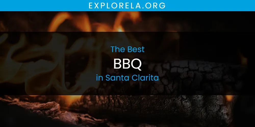 Santa Clarita's Best BBQ [Updated 2025]