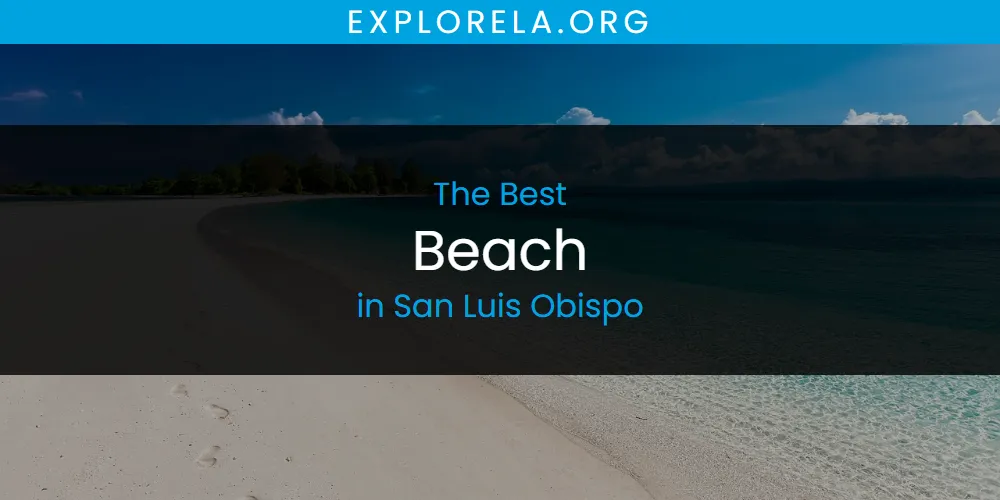 Best Beach in San Luis Obispo: Complete Guide (2026)