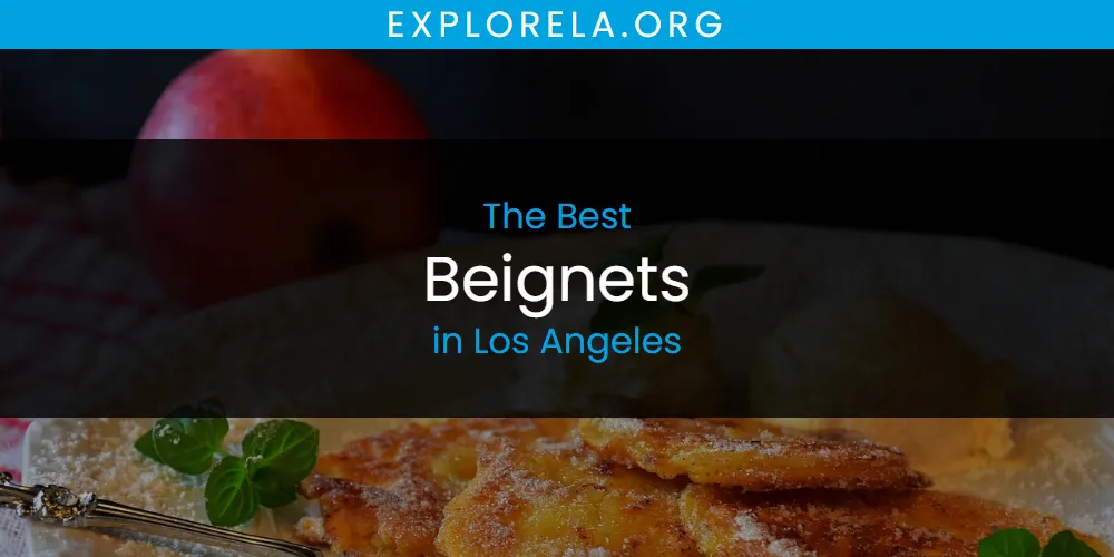 Los Angeles' Best Beignets [Updated 2025]