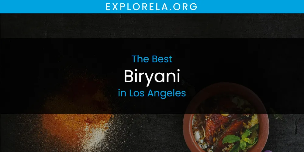 Los Angeles' Best Biryani [Updated 2025]
