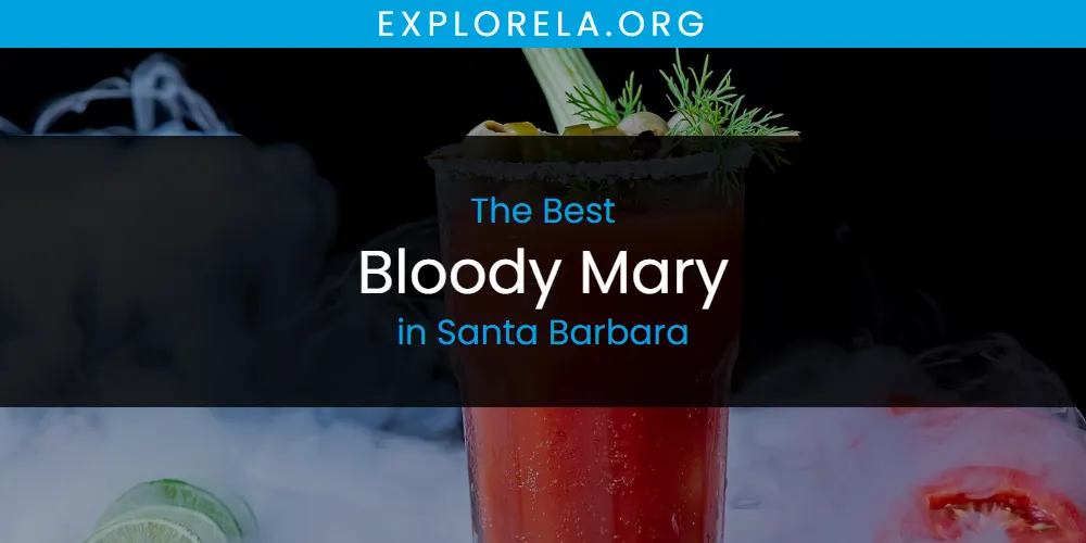 2026 Ranked: Best Bloody Mary in Santa Barbara