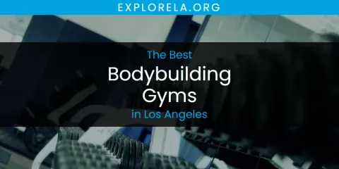 Best Bodybuilding Gyms in Los Angeles: Ultimate Guide
