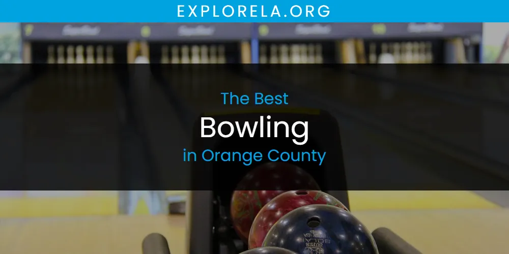Orange County's Best Bowling [Updated 2025]