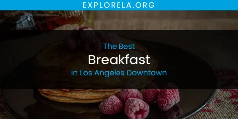 Los Angeles Downtown's Best Breakfast