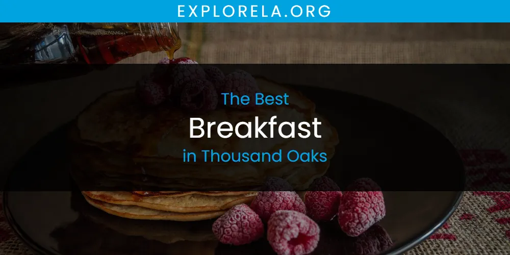 Thousand Oaks' Best Breakfast [Updated 2025]
