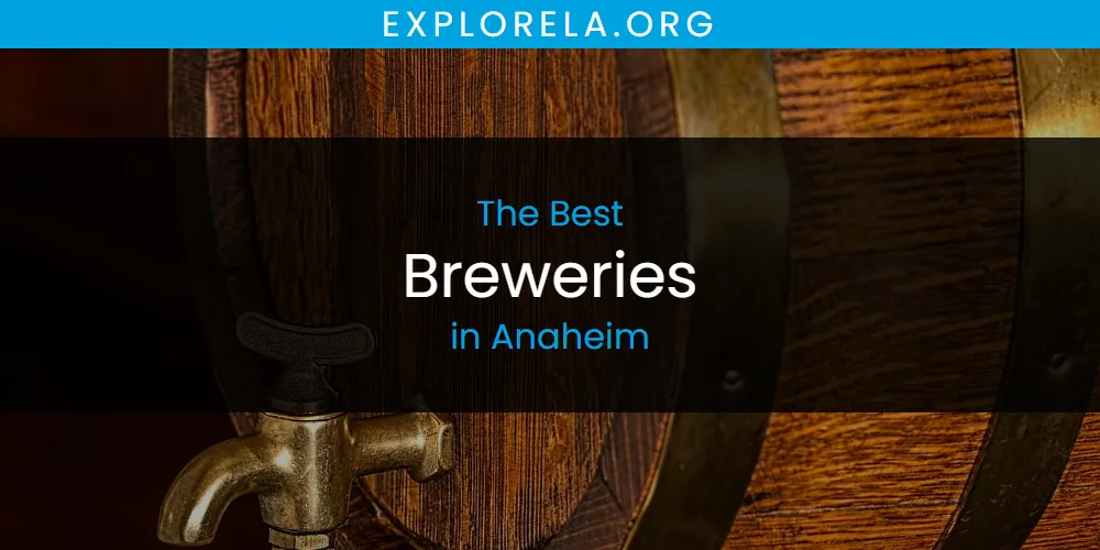 The Absolute Best Breweries in Anaheim  [Updated 2025]