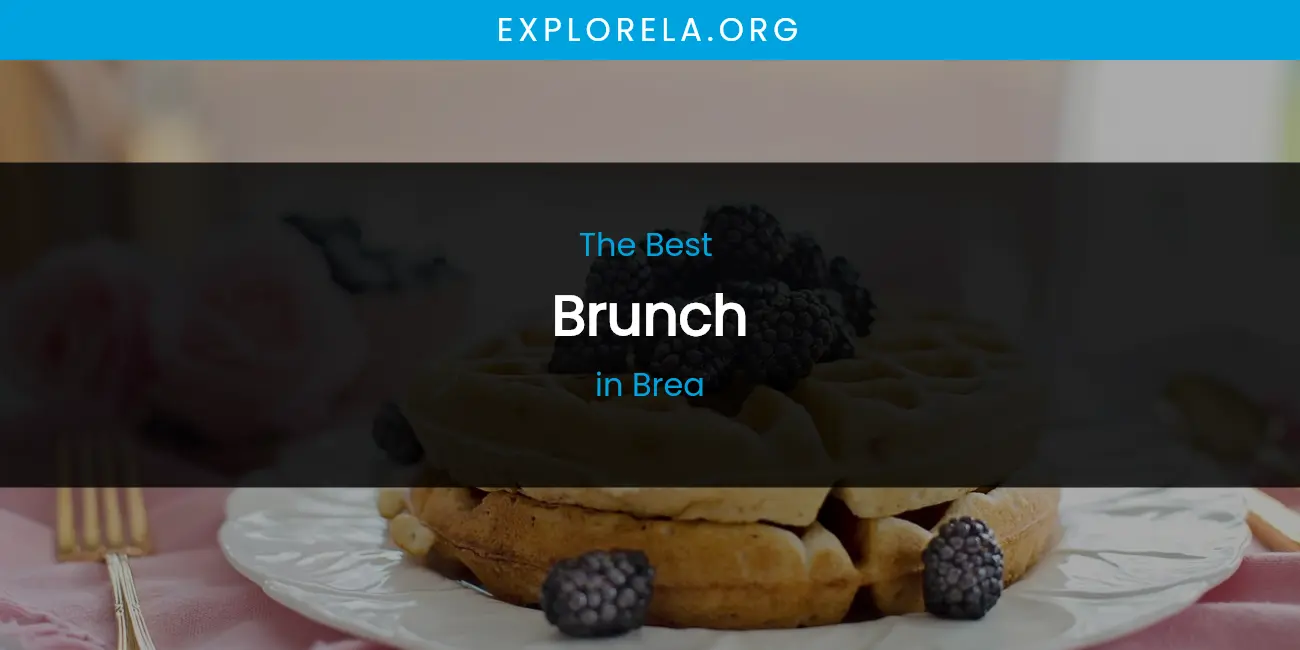 The Absolute Best Brunch in Brea featured
