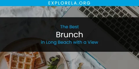 Long Beach with a View's Best Brunch