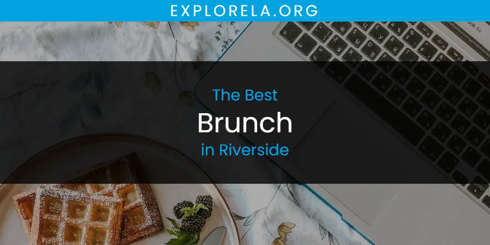 Riverside's Best Brunch [Updated 2025]