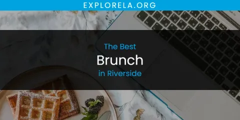 Discover the Best Brunch in Riverside