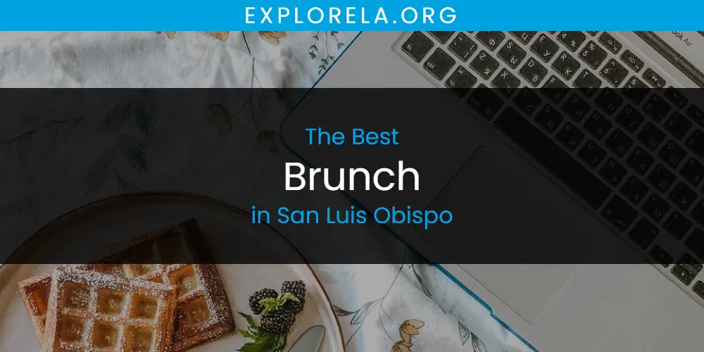 San Luis Obispo's Best Brunch [Updated 2025]