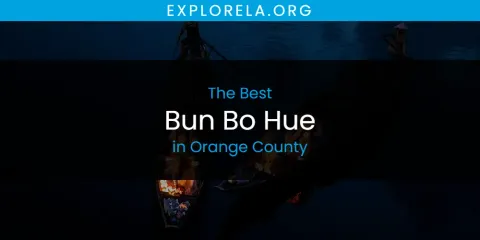 Best Bun Bo Hue in Orange County: Complete Guide