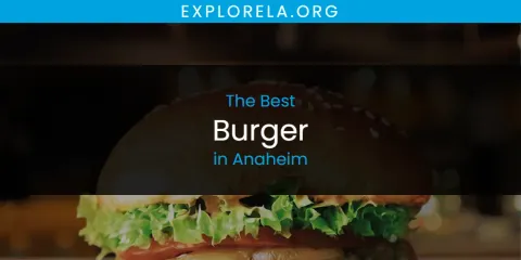 Ranked: Best Burger in Anaheim