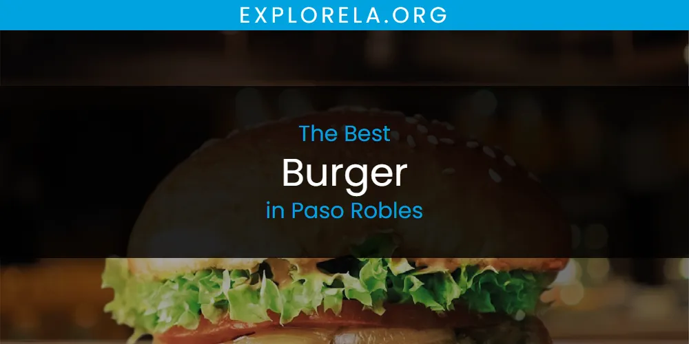 Paso Robles' Best Burger [Updated 2025]