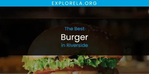 Best Burger in Riverside: Complete Guide