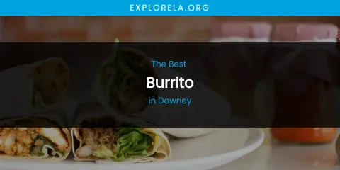 The Absolute Best Burrito in Downey