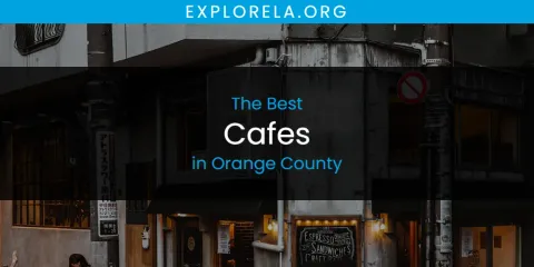 The Best Cafes in Orange County List