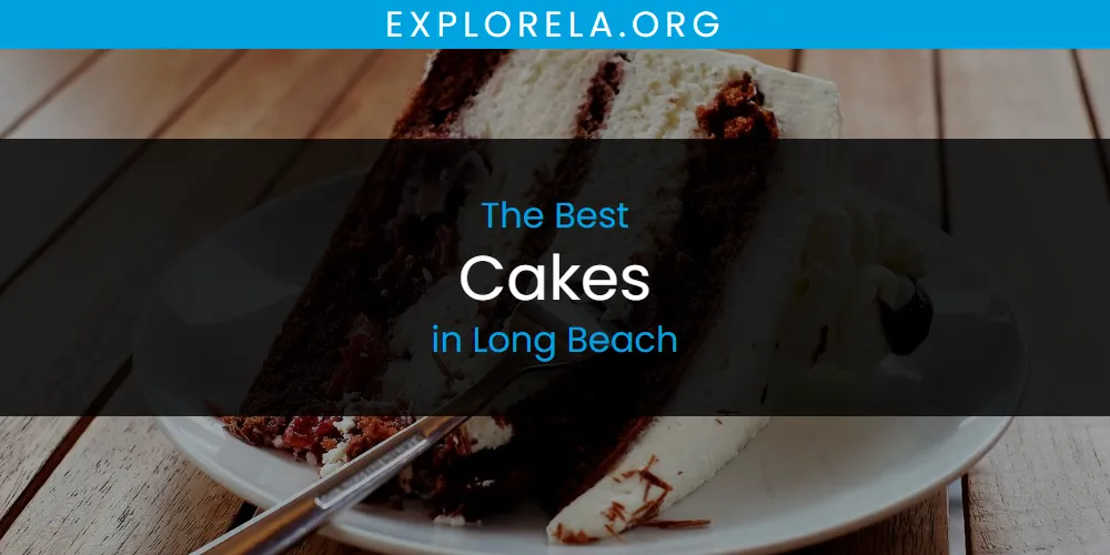 Long Beach's Best Cakes [Updated 2025]