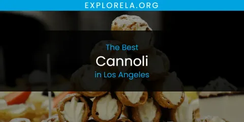 Guide to Best Cannoli in Los Angeles