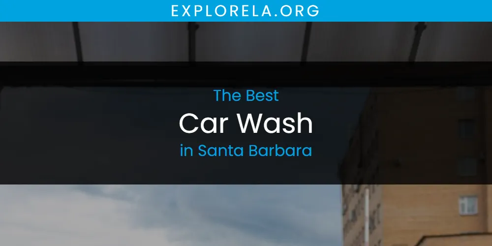Santa Barbara's Best Car Wash [Updated 2025]
