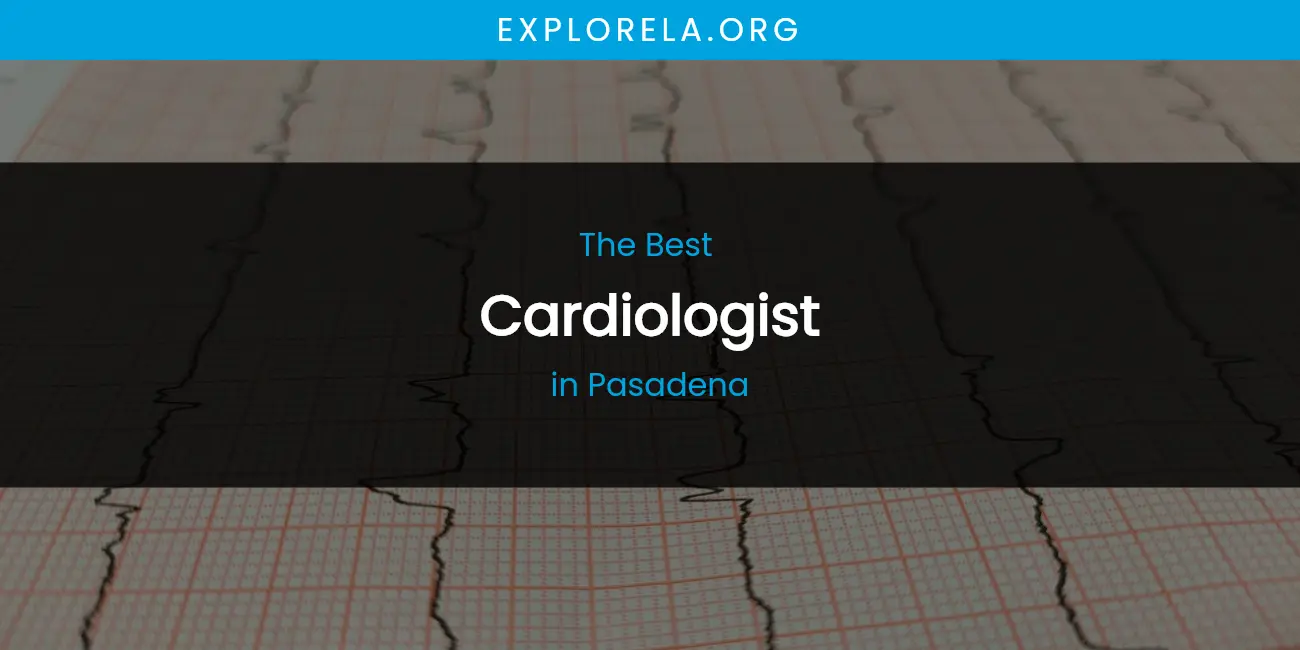 Pasadena's Best Cardiologist featured
