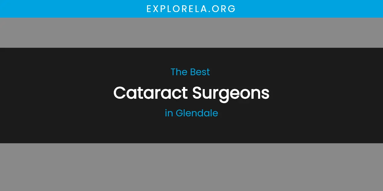 The Absolute Best Cataract Surgeons in Glendale featured