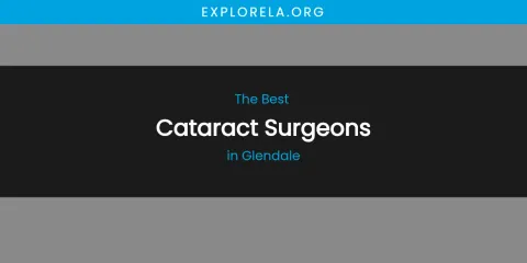 The Absolute Best Cataract Surgeons in Glendale