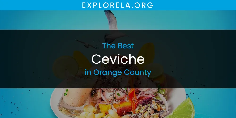 Orange County's Best Ceviche [Updated 2025]
