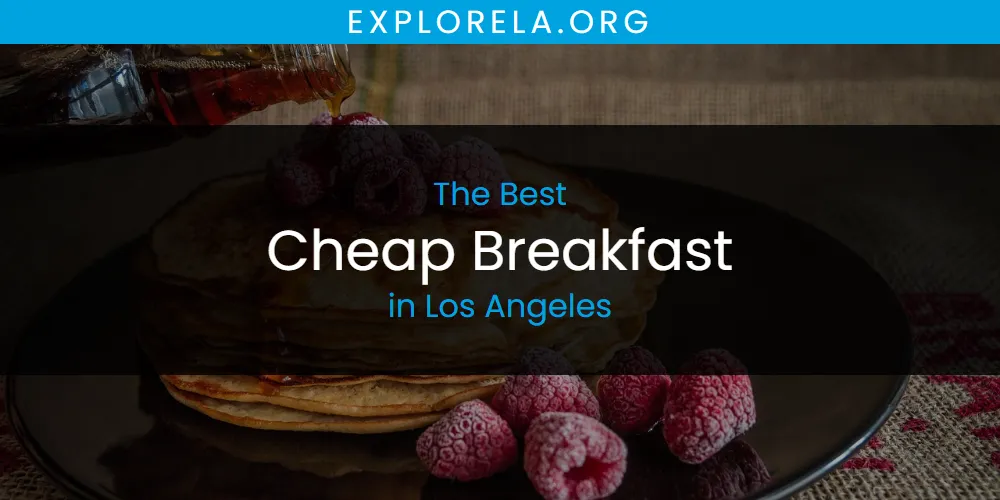 Los Angeles' Best Cheap Breakfast [Updated 2025]