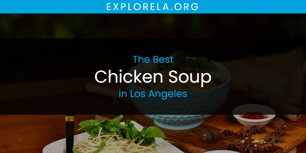 Los Angeles' Best Chicken Soup [Updated 2025]