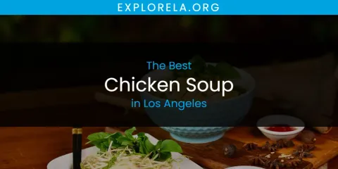 Guide to Best Chicken Soup in Los Angeles