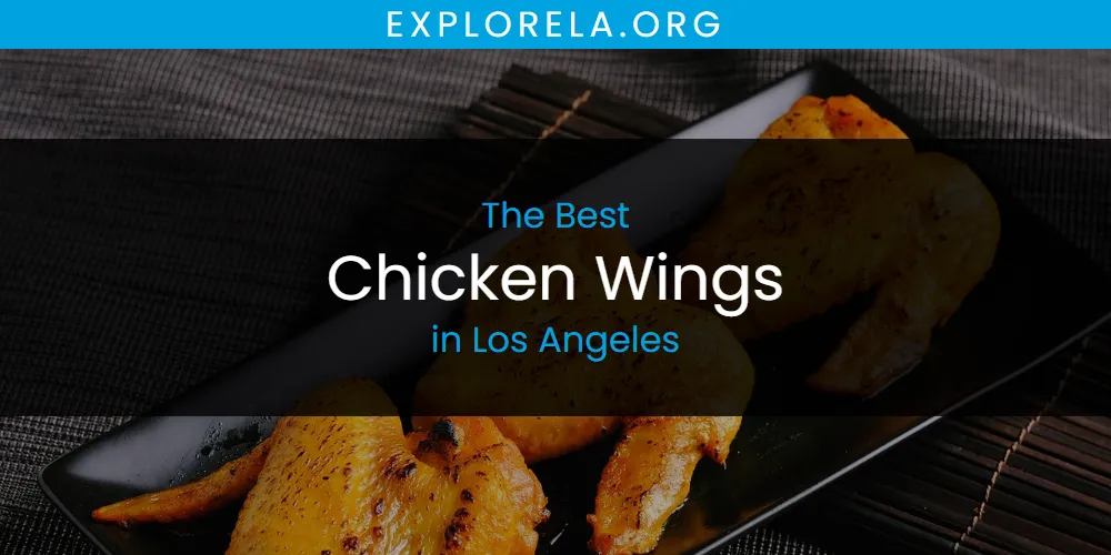Los Angeles' Best Chicken Wings [Updated 2025]