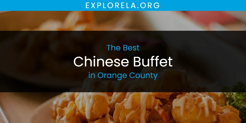 Orange County's Best Chinese Buffet [Updated 2025]