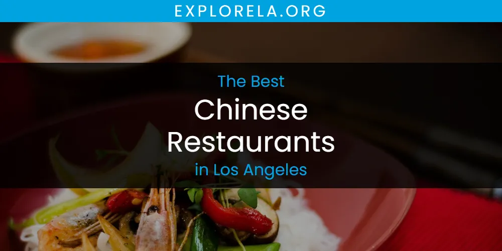 Los Angeles' Best Chinese Restaurants [Updated 2025]