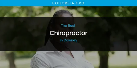 The Absolute Best Chiropractor in Downey