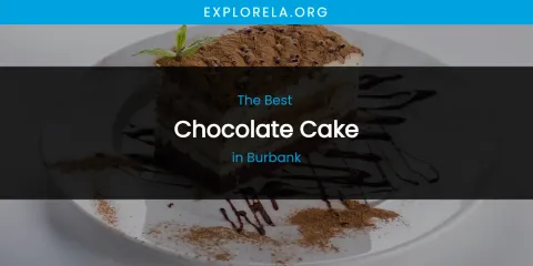 The Absolute Best Chocolate Cake in Burbank
