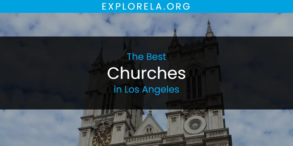 Los Angeles' Best Churches [Updated 2025]
