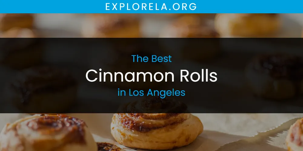 Los Angeles' Best Cinnamon Rolls [Updated 2025]