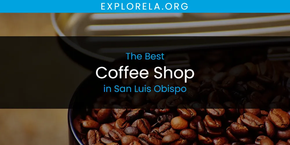 San Luis Obispo's Best Coffee Shop [Updated 2025]