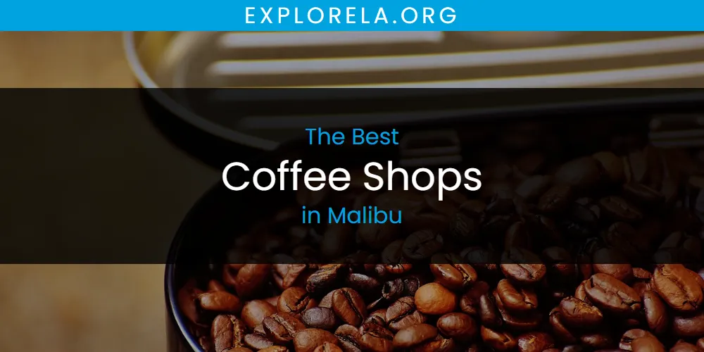 Malibu's Best Coffee Shops [Updated 2025]