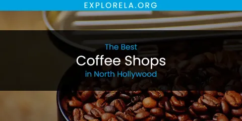 Guide to Best Coffee Shops in North Hollywood