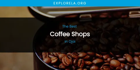 Ojai's Best Coffee Shops